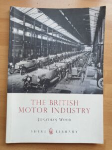 The British Motor Industry by Jonathan Wood